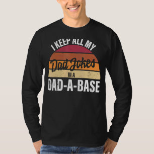 I Keep All My Dad Jokes In A Dad A Base Father's D T-Shirt
