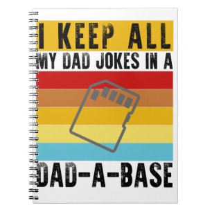 I Keep All My Dad Jokes In A Dad-A-Base Funny Dad Notebook