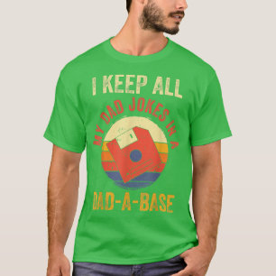 I Keep All My Dad Jokes In A Dad A Base Funny Vint T-Shirt