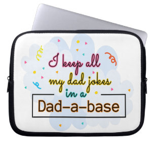 I Keep All My Dad Jokes In A Dad-A-Base Laptop Sleeve