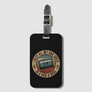 I keep all my dad jokes in a dad a base luggage tag