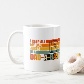 I Keep All My Dad Jokes In A Dad-a-base Png, Funny Coffee Mug