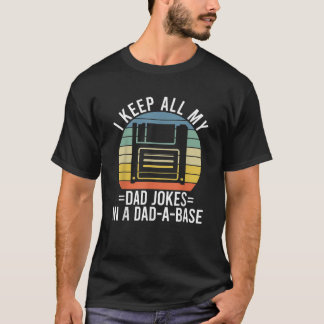 I Keep All My Dad Jokes In A Dad A Base T-Shirt