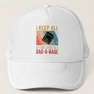 I Keep All My Dad Jokes In A Dad-A-Base Trucker Hat