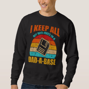 I Keep All My Dad Jokes In A Dad A Base Vintage Fa Sweatshirt
