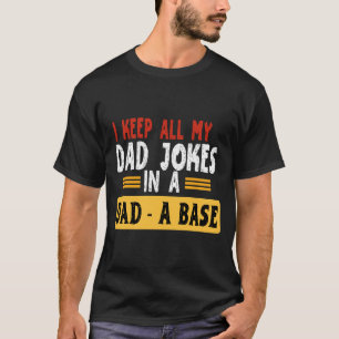 I Keep All My Dad Jokes In A Dad-A-Base Vintage Fa T-Shirt