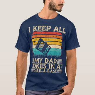 I Keep All My Dad Jokes In A DadABase  T-Shirt