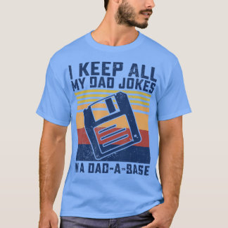 I Keep All My Dad Jokes In A DadABase Vintage Fath T-Shirt