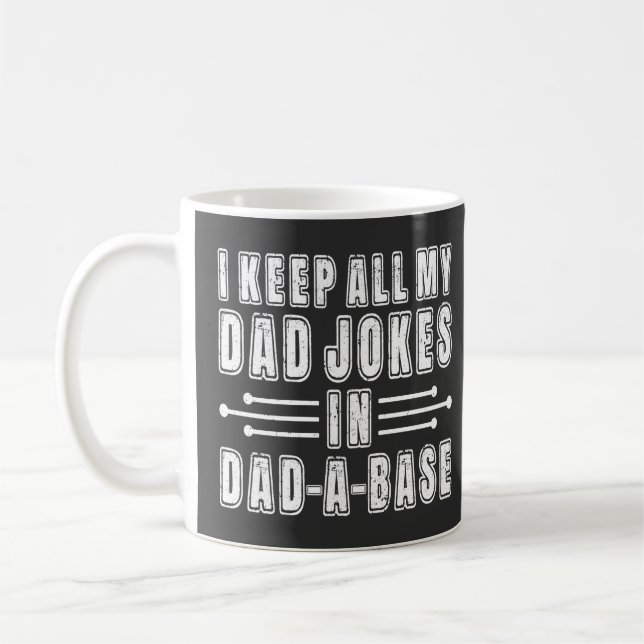 I Keep All My Dad Jokes In Dad A Base Father's Day Coffee Mug (Left)