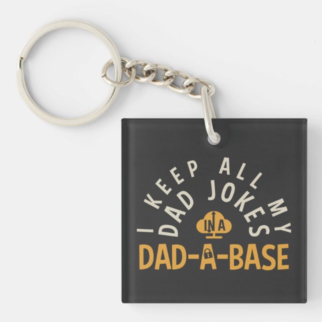 I KEEP ALL MY DAD JOKES IN MY DAD-DA-BASE KEYCHAIN (Front)