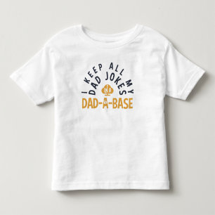 I KEEP ALL MY DAD JOKES IN MY DAD-DA-BASE TODDLER  T-SHIRT