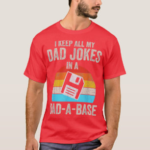 I Keep All My In A Dad A Base Funny Dad Joke Gift T-Shirt