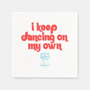 I Keep Dancing on My Own Philly Philadelphia  Napkin
