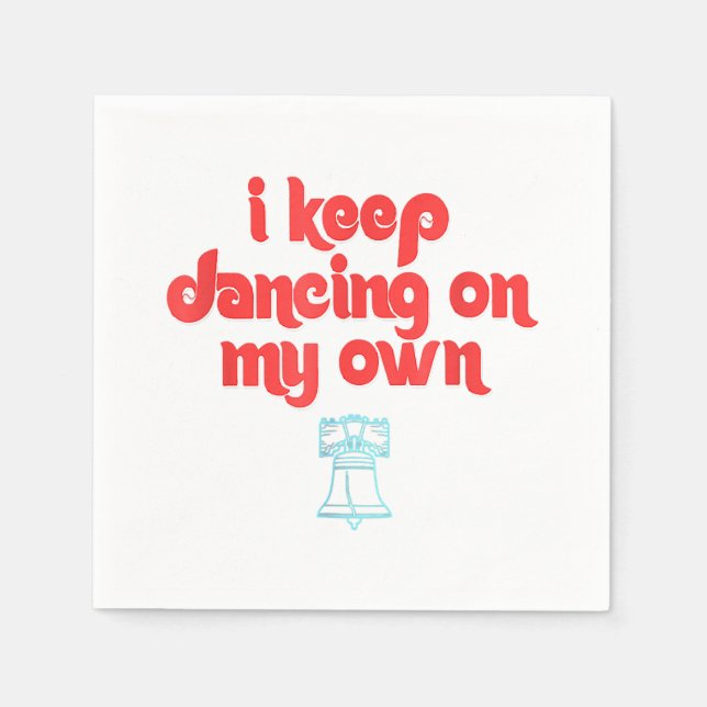 I Keep Dancing on My Own Philly Philadelphia  Napkin (Front)