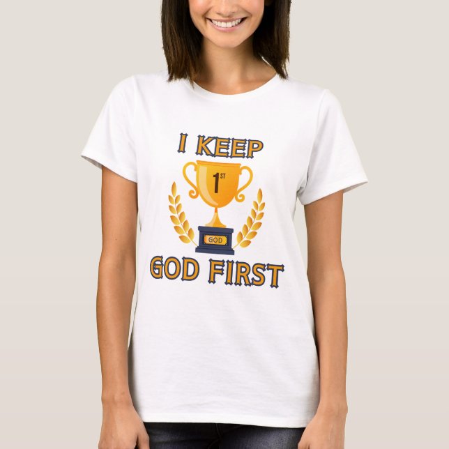 I Keep God First Faith Based Woman's T-Shirt (Front)