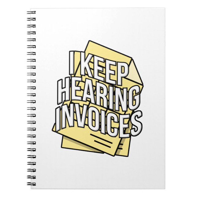 I Keep Hearing Invoices Accountant Bookkeeper Gift Notebook (Front)