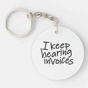 I Keep Hearing Invoices Keychain
