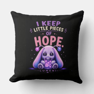 I Keep Little Pieces of Hope Throw Pillow