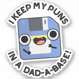 I Keep My Puns In A Dad-a-base Funny Dad Pun 
