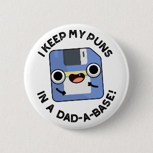 I Keep My Puns In A Dad-a-base Funny Dad Pun 2 Inch Round Button