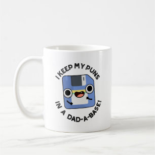 I Keep My Puns In A Dad-a-base Funny Dad Pun  Coffee Mug