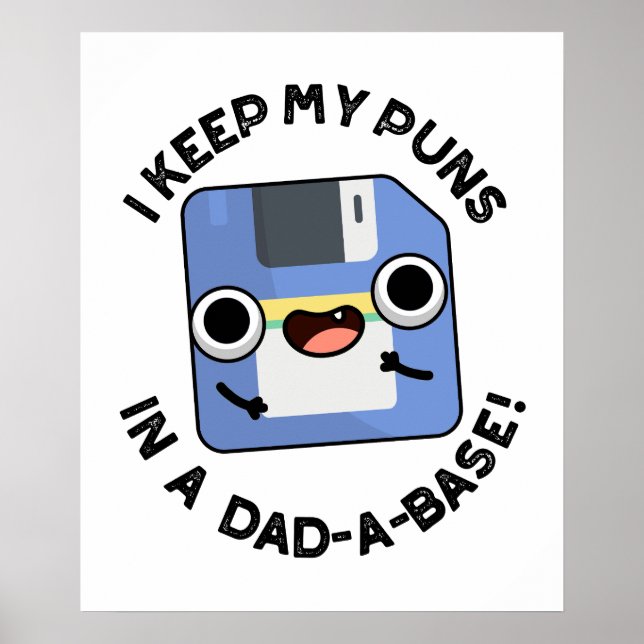 I Keep My Puns In A Dad-a-base Funny Dad Pun  Poster (Front)