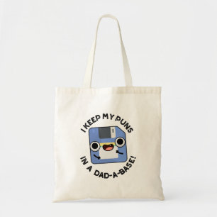 I Keep My Puns In A Dad-a-base Funny Dad Pun Tote Bag