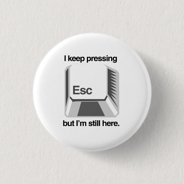 I keep pressing esc 1 inch round button (Front)
