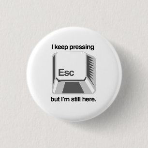 I keep pressing esc 1 inch round button