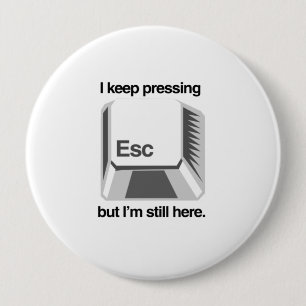 I keep pressing esc 4 inch round button