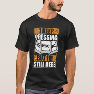 I Keep Pressing Esc Sysadmin Admin Administrator T-Shirt