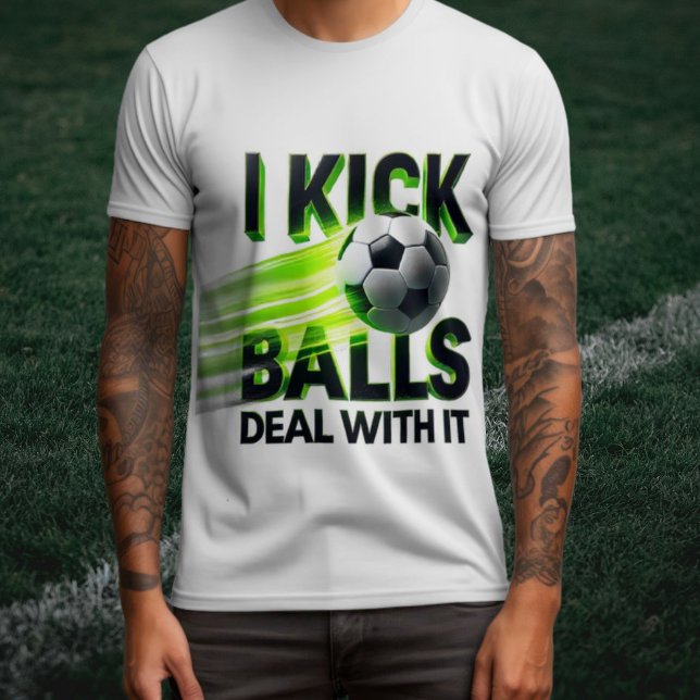 I Kick Balls Soccer T-Shirt (Creator Uploaded)