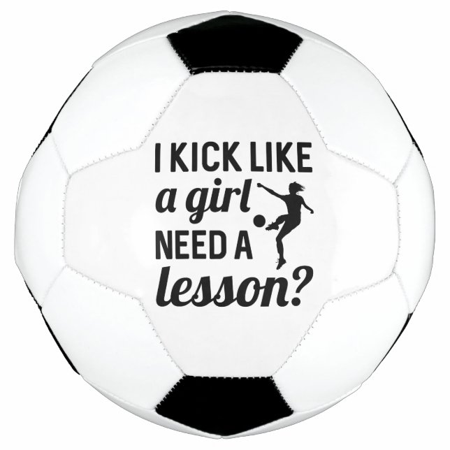 I Kick Like A Girl Need A Lesson Soccer Ball (Front)