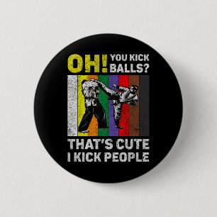 I Kick People Vintage Taekwondo Karate 2 Inch Round Button