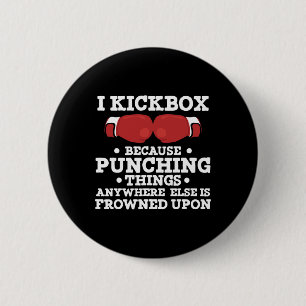 I Kickbox Because Punching Things Funny Kickboxing 2 Inch Round Button