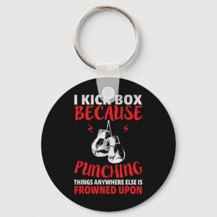 I Kickbox Because Punching Things Funny Kickboxing Keychain
