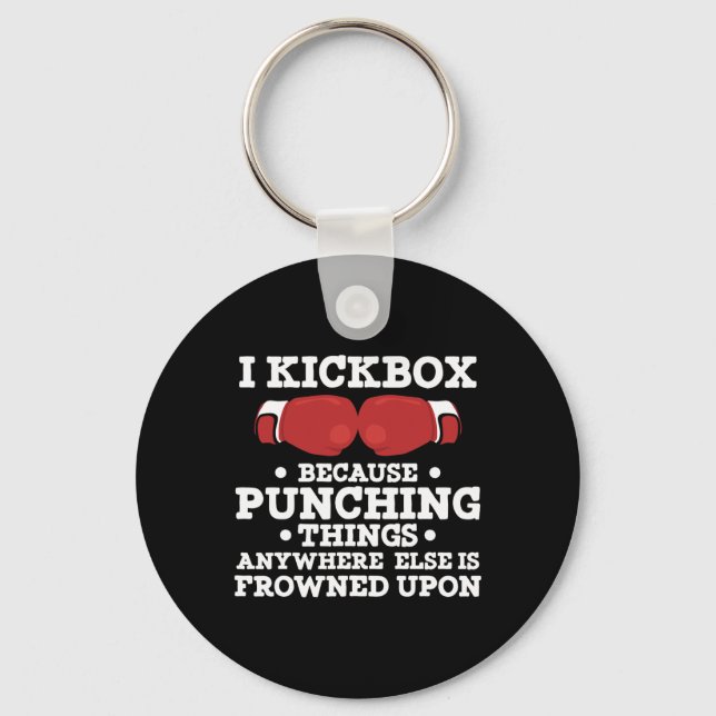 I Kickbox Because Punching Things Funny Kickboxing Keychain (Front)
