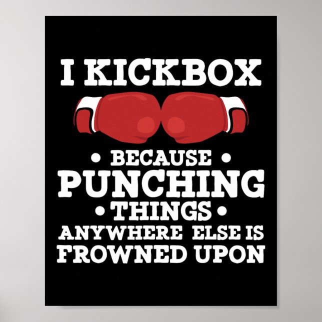 I Kickbox Because Punching Things Funny Kickboxing Poster (Front)