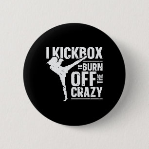 I Kickbox To Burn Off The Crazy Girl Women Kickbox 2 Inch Round Button