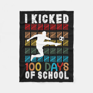 I Kicked 100 Day Of School Soccer 100th Days Teach Fleece Blanket