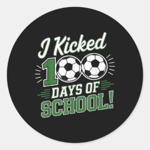 I Kicked 100 Days Of School 100th Day Smarter Socc Classic Round Sticker