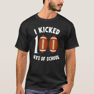I Kicked 100 Days Of School American Football 1 T-Shirt