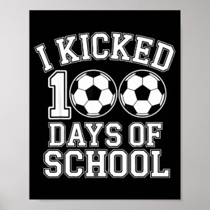 I Kicked 100 Days Of School Boys Kids Students Soc Poster