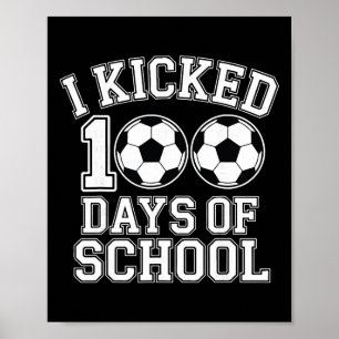 I Kicked 100 Days Of School Boys Kids Students Soc Poster