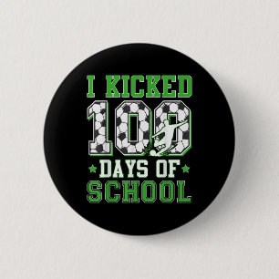 I Kicked 100 Days Of School Soccer 100th Day Boys 2 Inch Round Button