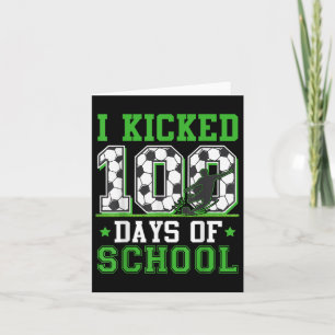 I Kicked 100 Days Of School Soccer 100th Day Boys  Card