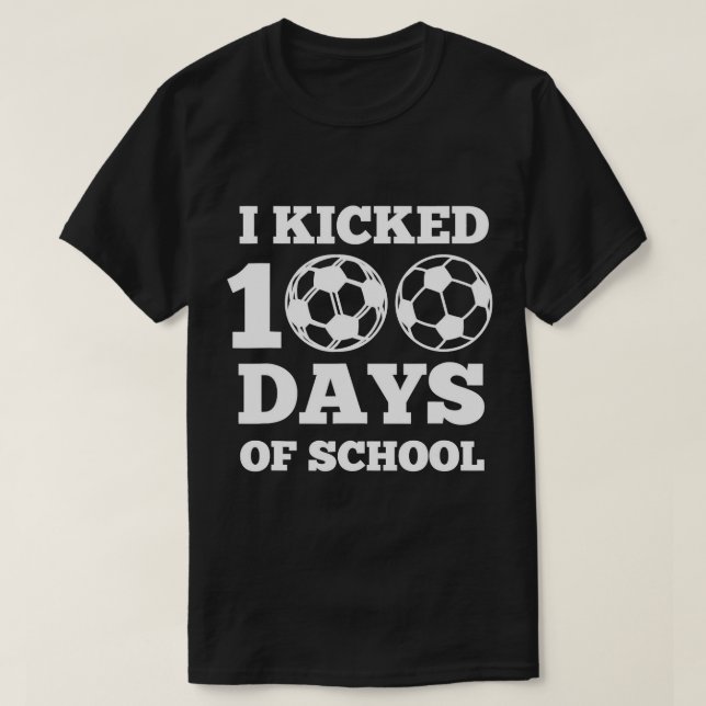 I Kicked 100 Days Of School Soccer 100th Day Gift  T-Shirt (Design Front)
