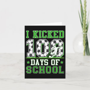 I Kicked 100 Days Of School Soccer 100th Day Kids  Card