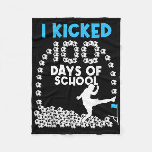 I Kicked 100 Days Of School Soccer 100th Day Of Sc Fleece Blanket