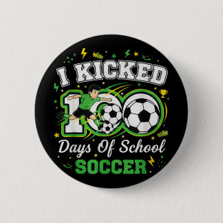 I Kicked 100 Days Of School Soccer 100th Day Sport 2 Inch Round Button